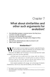 Chapter 7 What about similarities and other such arguments for evolution? •	 Do similarities between creatures prove that they had a common ancestor (evolved)?