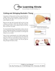 The Learning Circle By Loren Woerpel, Noc Bay Publishing, Inc. Cutting and Stringing Buckskin Thong Long pieces of thong can be cut from scraps of leather by cutting it from a circle of buckskin. Using the best part of
