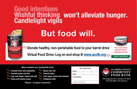 Good intentions Wishful thinking won’t alleviate hunger. Candlelight vigils But food will. Donate healthy, non-perishable food to your barrel drive