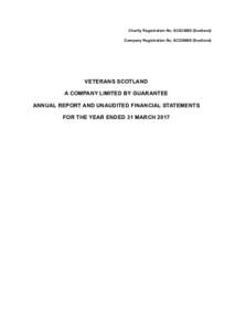 Charity Registration No. SC033880 (Scotland) Company Registration No. SC239808 (Scotland) VETERANS SCOTLAND A COMPANY LIMITED BY GUARANTEE ANNUAL REPORT AND UNAUDITED FINANCIAL STATEMENTS