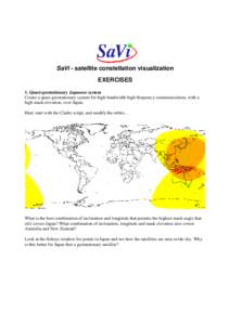 SaVi - satellite constellation visualization EXERCISES 1. Quasi-geostationary Japanese system Create a quasi-geostationary system for high-bandwidth high-frequency communications, with a high mask elevation, over Japan. 