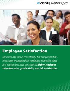 | White Papers  Employee Satisfaction Research has shown consistently that companies that encourage or engage their employees to provide ideas and suggestions have consistently higher employee