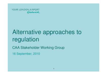 Alternative approaches to regulation CAA Stakeholder Working Group 16 September, 