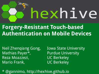 Forgery-Resistant Touch-based Authentication on Mobile Devices Neil Zhenqiang Gong, Mathias Payer*, Reza Moazzezi, Mario Frank,