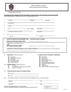 Office of Business Affairs Vendor Identification Information PLEASE PRINT OR TYPE No payments will be released until ALL information is received and the Tax ID has been verified with the IRS. If Sole Proprietorship or In