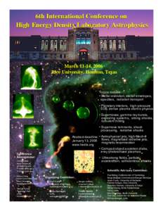 6th International Conference on High Energy Density Laboratory Astrophysics March 11-14, 2006 Rice University, Houston, Texas
