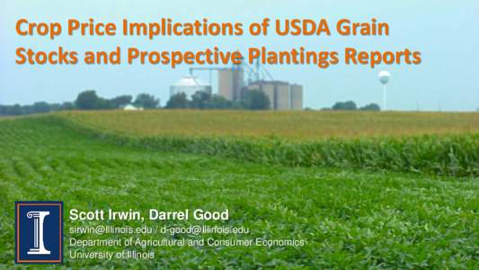 Crop Price Implications of USDA Grain Stocks and Prospective Plantings Reports Scott Irwin, Darrel Good  /  Department of Agricultural and Consumer Economics