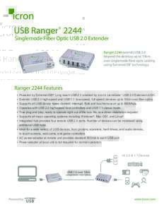 USB Ranger® 2244  Singlemode Fiber Optic USB 2.0 Extender Ranger 2244 extends USB 2.0 beyond the desktop up to 10km over singlemode fiber optic cabling
