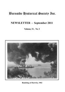 Burnside Historical Society Inc. NEWSLETTER - September 2011 Volume 31, No 3 Bombing of Darwin, 1942