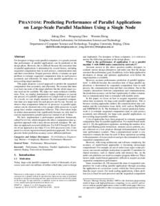 P HANTOM: Predicting Performance of Parallel Applications on Large-Scale Parallel Machines Using a Single Node Jidong Zhai Wenguang Chen Weimin Zheng Tsinghua National Laboratory for Information Science and Technology De