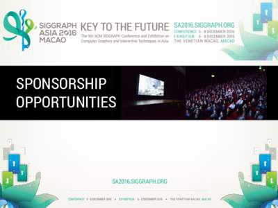 SPONSORSHIP OPPORTUNITIES SIGGRAPH Asia Exhibiting Sponsorship Opportunities (At-A-Glance)  PLATINUM SPONSOR