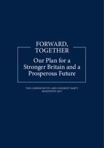 FORWARD, TOGETHER Our Plan for a Stronger Britain and a Prosperous Future THE CONSERVATIVE AND UNIONIST PARTY