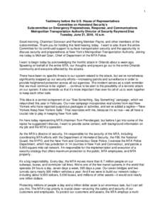 1  Testimony before the U.S. House of Representatives Committee on Homeland Security’s Subcommittee on Emergency Preparedness, Response, and Communications Metropolitan Transportation Authority Director of Security Ray