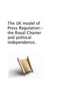 The UK model of Press Regulation:the Royal Charter and political independence.  The UK model of Press Regulation: