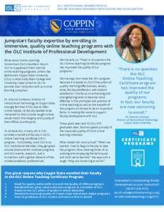 OLC INSTITUTIONAL MEMBER PROFILE: ONLINE TEACHING PROGRAM CERTIFICATION AND ACCELERATION Jumpstart faculty expertise by enrolling in immersive, quality online teaching programs with the OLC Institute of Professional Deve