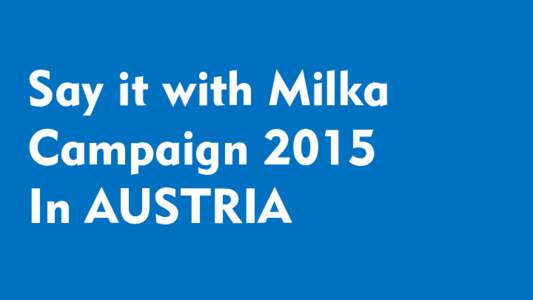 HONORARMODELL  Say it with Milka Campaign 2015 In AUSTRIA SIWM CAMPAIGN 2015