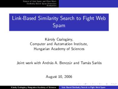 Nature of Link Spam and Prior Work Similarity Based Spam Detection Evaluation Link-Based Similarity Search to Fight Web Spam