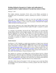 Briefing: Refusals of passports to Uyghurs and confiscations of passports held by Uyghurs indicator of second-class status in China February 7, 2013 The Uyghur American Association (UAA) calls on the Chinese government t