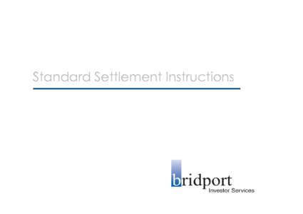 Standard Settlement Instructions  DELIVERIES IN I.C.S.D bridport & cie : BIRCCHGGXXX Market