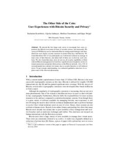 The Other Side of the Coin: User Experiences with Bitcoin Security and Privacy? Katharina Krombholz, Aljosha Judmayer, Matthias Gusenbauer, and Edgar Weippl SBA Research, Vienna, Austria (firstletterfirstname)(lastname)@