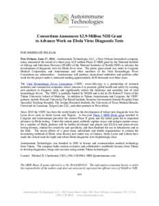 Consortium Announces $2.9-Million NIH Grant to Advance Work on Ebola Virus Diagnostic Tests FOR IMMEDIATE RELEASE New Orleans, June 27, Autoimmune Technologies LLC, a New Orleans biomedical company, today announce