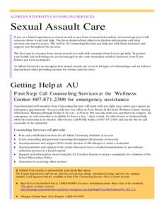 A L F RE D U N IVE R SI TY CO U N SE L I N G SER V IC ES  Sexual Assault Care If you or a friend experiences a sexual assault or any form of sexual misconduct, we encourage you to tell someone about it and seek help. You