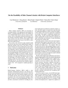 On the Feasibility of Side-Channel Attacks with Brain-Computer Interfaces Ivan Martinovic∗ , Doug Davies† , Mario Frank† , Daniele Perito† , Tomas Ros‡ , Dawn Song† University of Oxford∗ UC Berkeley† Univ