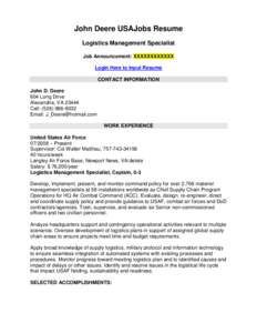 John Deere USAJobs Resume Logistics Management Specialist Job Announcement: XXXXXXXXXXXX Login Here to Input Resume CONTACT INFORMATION John D. Deere