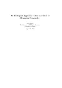 An Ecological Approach to the Evolution of Organism Complexity Mikel Maron Evolutionary and Adaptive Systems University of Sussex August 26, 2004