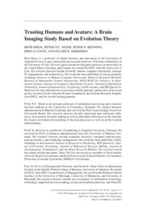 Trusting Humans and Avatars: A Brain Imaging Study Based on Evolution Theory René Riedl, Peter N.C. Mohr, Peter H. Kenning, Fred D. Davis, and Hauke R. Heekeren René Riedl is a professor of digital business and innovat