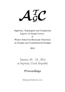 Algebraic, Topological and Complexity Aspects of Graph Covers & Winter School in Harmonic Functions on Graphs and Combinatorial Designs 2014