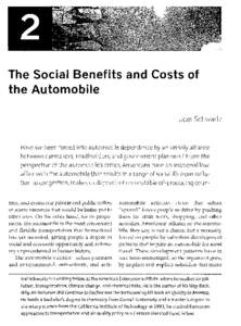 The Social Benefits and Costs of the Automobile Joel Schwartz Have we been forced into automobile dependen ce by an unholy alliance between carmakers, roadbuilders, and government planners? From the
