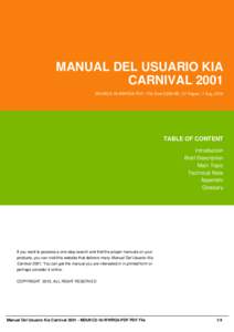 MANUAL DEL USUARIO KIA CARNIVAL 2001 MDUKC2-18-WWRG6-PDF | File Size 2,000 KB | 37 Pages | 7 Aug, 2016 TABLE OF CONTENT Introduction