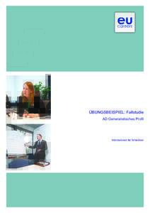 ÜBUNGSBEISPIEL: Fallstudie AD Generalistisches Profil Informationen für Teilnehmer  © Europäische Union, 2013