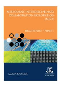 MELBOURNE INTERDISCIPLINARY COLLABORATION EXPLORATION (MICE) FINAL REPORT – PHASE 1