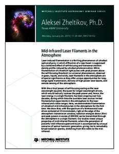 MITCHELL INSTITUTE ASTRONOMY SEMINAR SERIES  Aleksei Zheltikov, Ph.D. Texas A&M University  Monday, January 26, 2015 | 11:30 AM | MIST M102