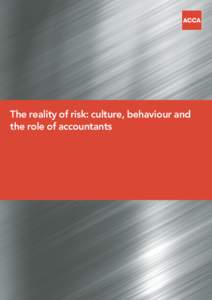 The reality of risk: culture, behaviour and the role of accountants About ACCA ACCA (the Association of Chartered Certified Accountants) is the global body for professional