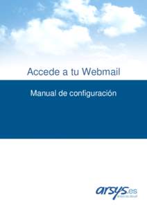Accede a tu Webmail Manual de configuración Accede a tu Webmail  Accede a tu Webmail