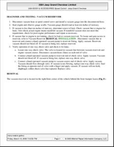 2004 Jeep Grand Cherokee Limited 2004 BODY & ACCESSORIES Speed Control - Jeep Grand Cherokee DIAGNOSIS AND TESTING - VACUUM RESERVOIR 1. Disconnect vacuum hose at speed control servo and install a vacuum gauge into the d