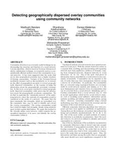 Detecting geographically dispersed overlay communities using community networks Madhushi Bandara LIRNEasia 12 Balcombe Place Colombo 08, Sri Lanka