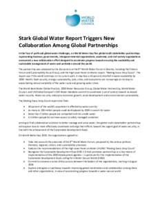 Stark Global Water Report Triggers New Collaboration Among Global Partnerships In the face of profound global water challenges, on World Water Day five global multi-stakeholder partnerships representing business, governm