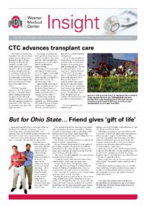Insight How the faculty and staff of The Ohio State University Wexner Medical Center are changing the face of medicine...one person at a time. CTC advances transplant care “Ohio State’s Comprehensive Transplant Cente