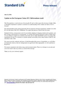 June 24, 2016  Update on the European Union (EU) Referendum result The UK people have voted in favour of leaving the EU and we fully respect this decision. In light of this, we thought it important to explain to customer