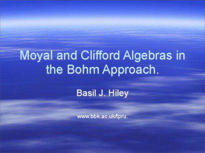 Moyal and Clifford Algebras in the Bohm Approach. Basil J. Hiley