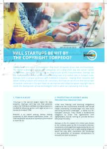 WILL STARTUPS BE HIT BY THE COPYRIGHT TORPEDO? Startups are not a sector of themselves - they touch all aspects of our lives and businesses. The digital economy is global, and companies are scaling from day one across se