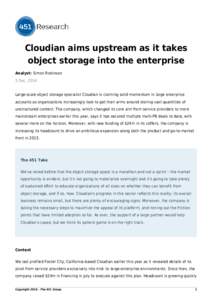 Cloudian aims upstream as it takes object storage into the enterprise Analyst: Simon Robinson 5 Dec, 2014 Large-scale object storage specialist Cloudian is claiming solid momentum in large enterprise accounts as organiza