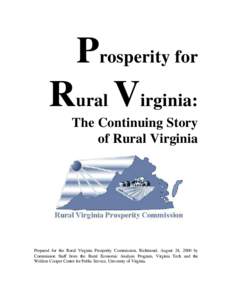 Prosperity for Rural Virginia: The Continuing Story of Rural Virginia  Prepared for the Rural Virginia Prosperity Commission, Richmond, August 24, 2000 by