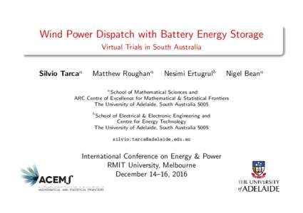 Wind Power Dispatch with Battery Energy Storage Virtual Trials in South Australia Silvio Tarcaa  Matthew Roughana