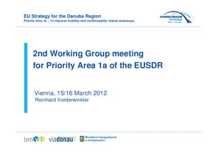 EU Strategy for the Danube Region Priority Area 1a – To improve mobility and multimodality: Inland waterways 2nd Working Group meeting for Priority Area 1a of the EUSDR