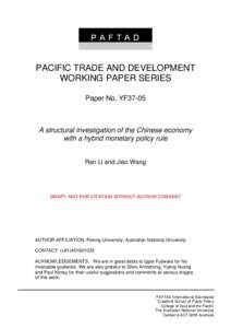 PACIFIC TRADE AND DEVELOPMENT WORKING PAPER SERIES Paper No. YF37-05 A structural investigation of the Chinese economy with a hybrid monetary policy rule